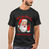 He's On The List And It's Not Mine T-shirt (Voorkant)