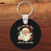 He's On The List Not Mine Santa Funny Christmas Sa Sleutelhanger (Voorkant)