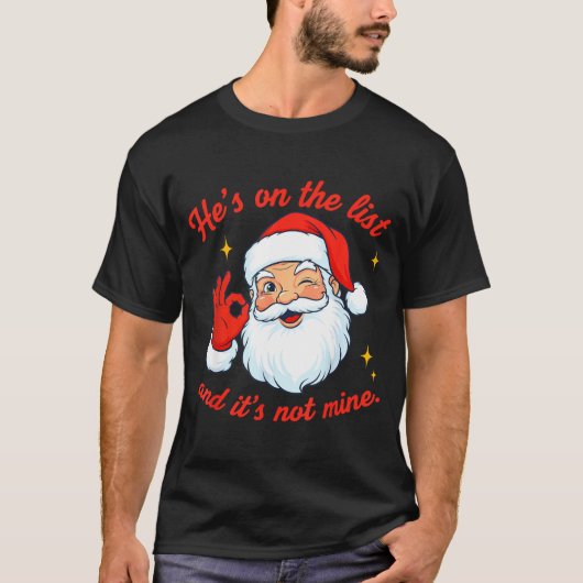 He's On The List Not Mine Santa Funny Christmas T-shirt (Voorkant)