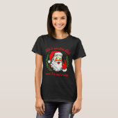 He's On The List Not Mine Santa Funny Christmas Xm T-shirt (Voorkant volledig)