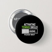 Het activeren van Tennis Skills Loading Please Wai Ronde Button 5,7 Cm (Voorkant /achterkant)