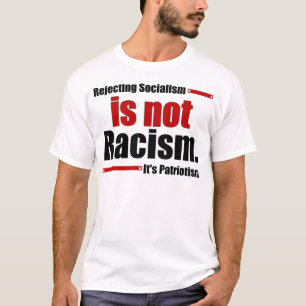 Het afwijzen van het socialisme is geen racisme... t-shirt