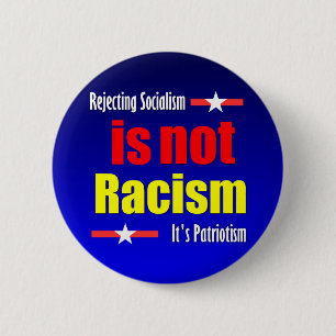 Het afwijzen van socialisme is geen racisme. ronde button 5,7 cm