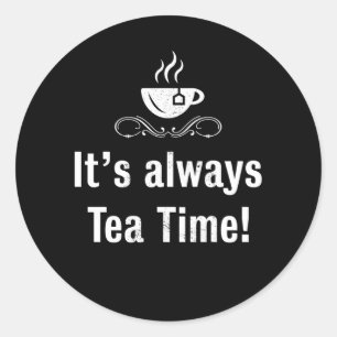 Het altijd Tea Time Funny Tealover Gift Ronde Sticker