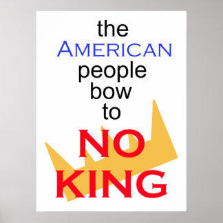 Het Amerikaanse volk buigt voor geen enkele koning Poster