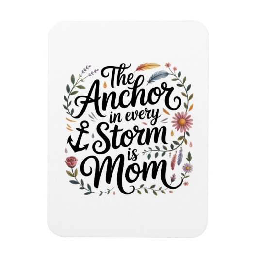Het anker in elke storm is mama magneet (Verticaal)
