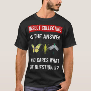 Het Antwoord Insecten Verzamelen Insecten Kever Bu T-shirt