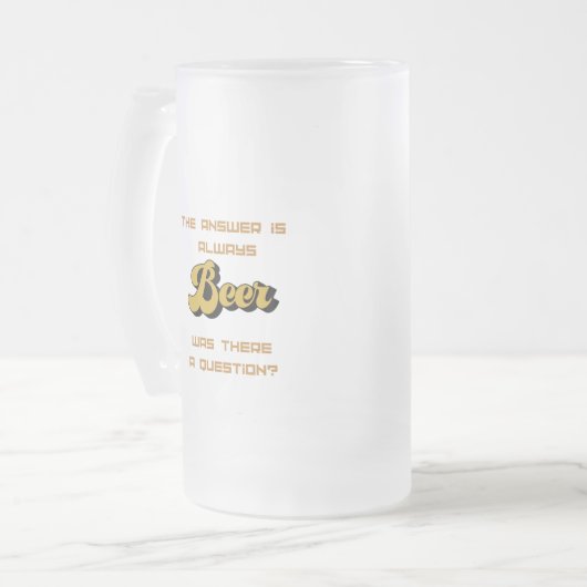 Het antwoord is altijd Beer op a Matglas Bierpul (Voorkant links)