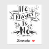 Het Antwoord Is Nee Grappig Citaat Sticker (Vel)