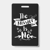 Het Antwoord Is Nee Grappige Quote Witte Tekst Badge (Voorzijde)