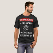 Het Antwoord Nucleaire Geneeskunde T-shirt (Voorkant volledig)