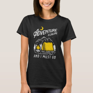 Het avontuur roept en ik moet gaan kamperen t-shirt