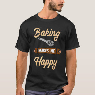 Het bakken maakt me een gelukkige banketer Hobby B T-shirt