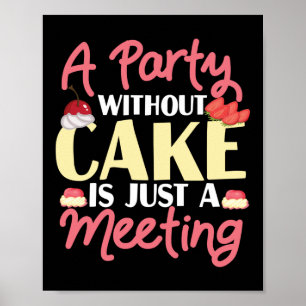 Het bakken van een partij zonder Cake is slechts e Poster