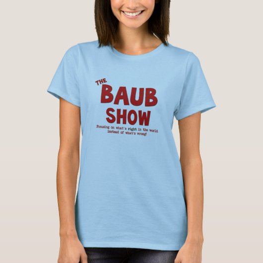 Het Baub-Show voor dames T-shirt (Voorkant)