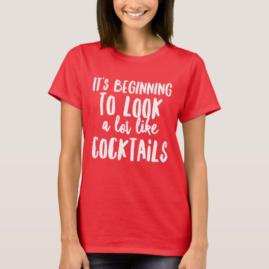 Het begint een beetje op Cocktails te lijken T-shirt (Voorkant)