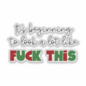 Het begint veel op fuk*k te lijken sticker (Voorkant)