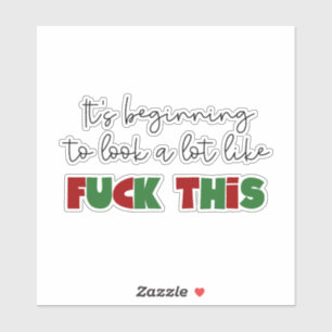 Het begint veel op fuk*k te lijken sticker