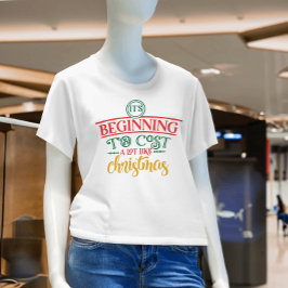 Het begint veel te kosten, zoals met Kerstmis. T-shirt