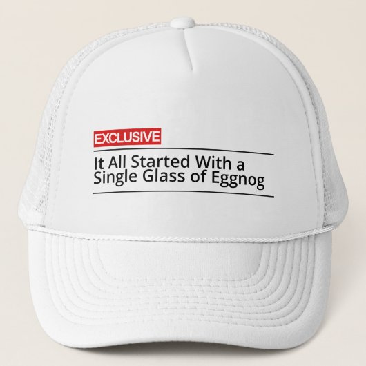 Het begon allemaal met een enkel glas eggnog trucker pet (Voorkant)