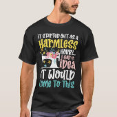Het begon als een Harmless Hobby T-shirt (Voorkant)