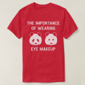 Het belang van het dragen van oogmake-up Funny Pan T-shirt (Design voorkant)