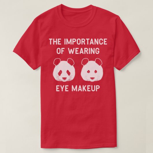 Het belang van het dragen van oogmake-up Funny Pan T-shirt (Design voorkant)