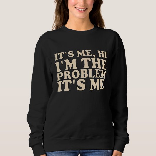 Het ben ik, hallo, ik ben het probleem, het ben ik trui (Voorkant)