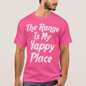 Het bereik is mijn happy place Pistool liefhebbers T-shirt (Voorkant)