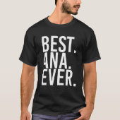 HET BESTE. ANA. OOIT. Cadeau Naam Grappig Geperson T-shirt (Voorkant)
