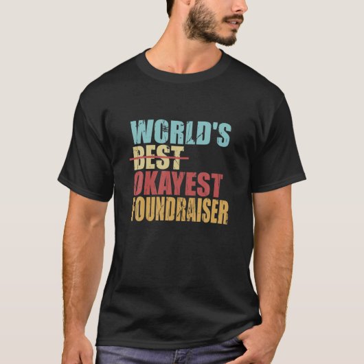 Het beste beste Okayest Foundraiserontwerp ter wer T-shirt (Voorkant)