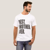 Het beste. Broer. Ooit. T-shirt (Voorkant volledig)