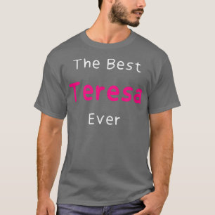 Het beste citaat van Teresa EverFunny voor vrouwen T-shirt