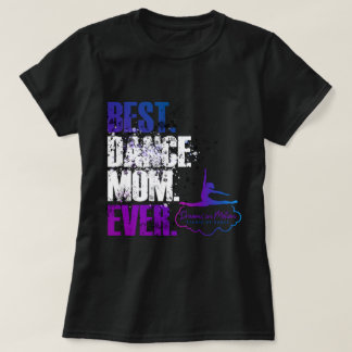 Het beste. Dance mama. Ooit. T-shirt