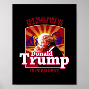 Het Beste Deel Van Wakker Worden Is Dat Donald Tru Poster