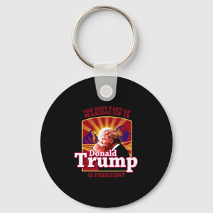 Het Beste Deel Van Wakker Worden Is Dat Donald Tru Sleutelhanger