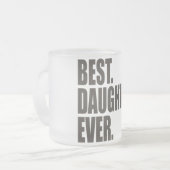Het beste. Dochter. Ooit. Matglas Koffiemok (Voorkant links)
