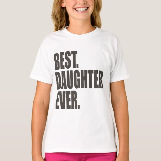 Het beste. Dochter. Ooit. T-shirt (Voorkant)
