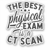 Het beste fysieke examen is een CT-scan Sticker (Voorkant)