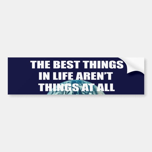 Het beste in het leven zijn geen dingen bumpersticker (Voorkant)