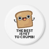 Het beste is nog steeds dat je grappig brood spuit magneet (Voorkant)