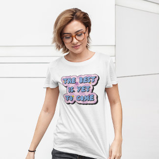 Het beste is nog te komen met een retro-positieve t-shirt