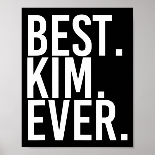Het beste. Kim. Ooit. Grappig Gepersonaliseerde Na Poster (Voorkant)