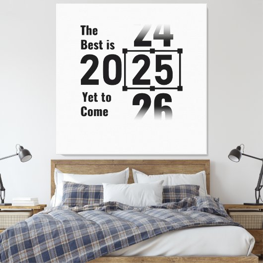 Het beste moet nog komen in 2025 canvas afdruk (Insitu (Slaapkamer))