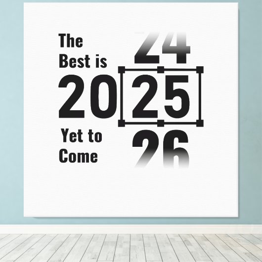 Het beste moet nog komen in 2025 canvas afdruk (Insitu (Houten vloer))