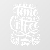 Het beste moment om koffie te drinken is nu raamsticker (Vel)