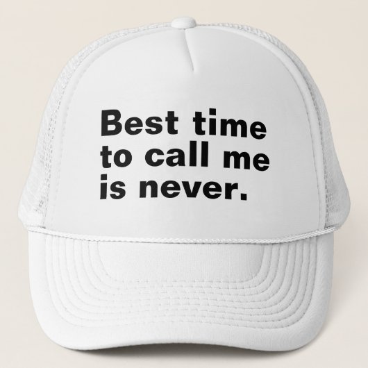 Het beste moment om me te bellen is nooit grappig  trucker pet (Voorkant)
