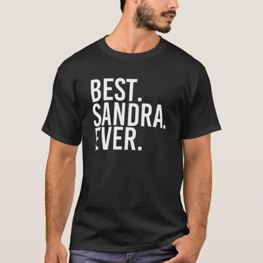 HET BESTE. SANDRA. OOIT. Cadeaunaam Grappig gepers T-shirt (Voorkant)