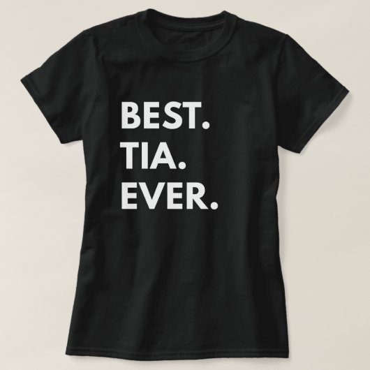 Het beste. Tia. Ooit. T-shirt (Design voorkant)