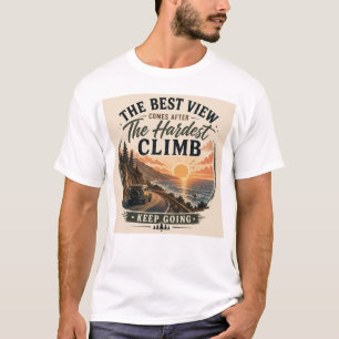 Het Beste Uitzicht Komt Na de Hardste Klim Unisex T-shirt